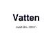 SKILT SVENSK:"Vatten" SORT